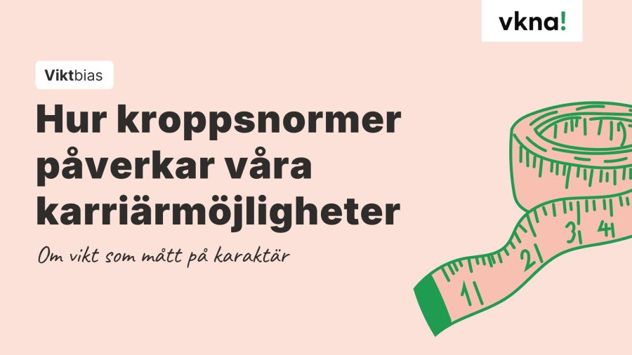 Viktbias. Hur kroppsnormer påverkar våra karriärmöjligheter Om vikt som mått på karaktär.