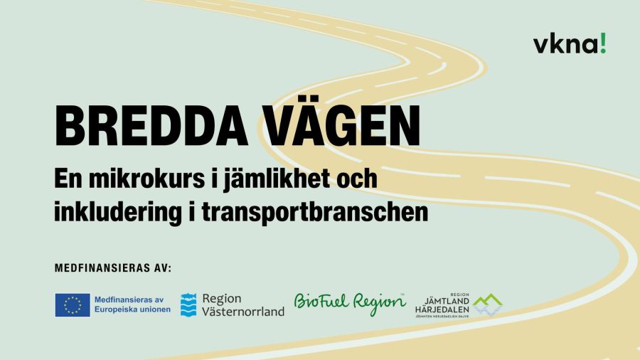 Omslagsbild till Bredda vägen – En mikrokurs i jämlikhet och inkludering i transportbranschen. Finansiärers logotyper: Region jämtland, Region Västerbottland, Biofuel region och EU. Producerad av Vkna.